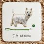 At Home in the Country - I Love Westies Coaster