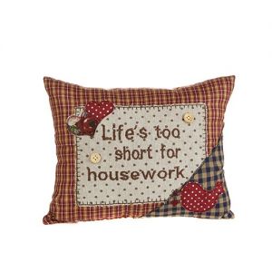 At Home in the Country - Life's Too Short for Housework Cushion